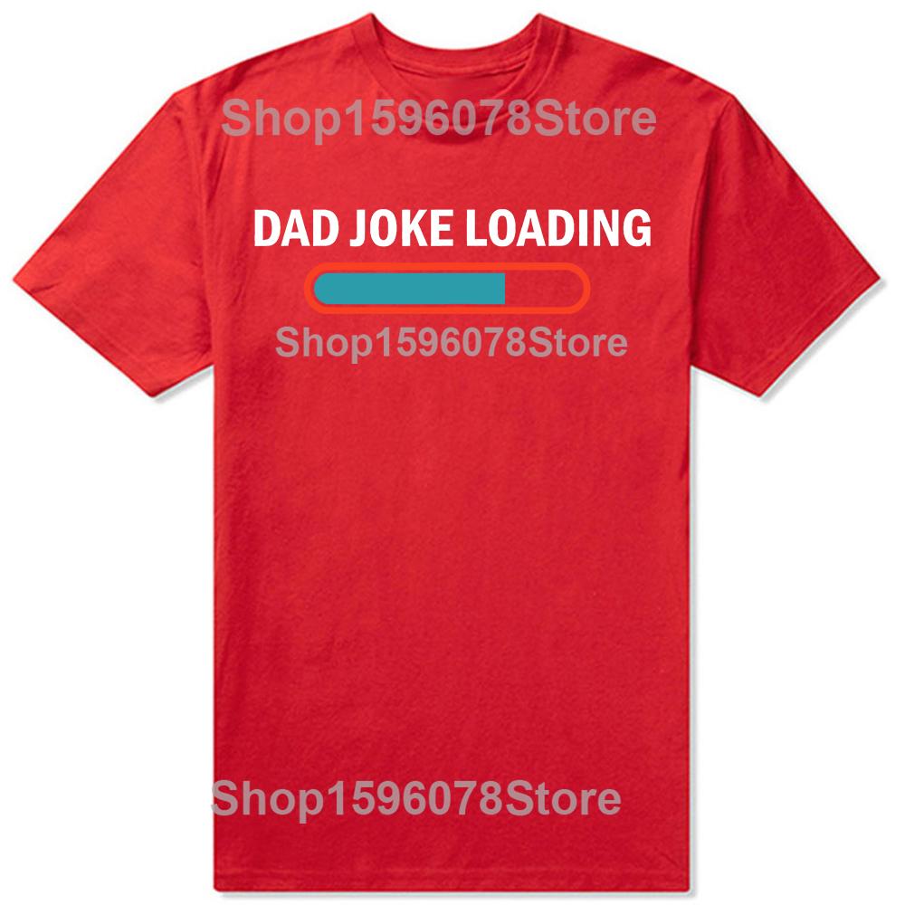 Dad Joke Loading Funny Fathers Day Humor Bad Pun Daddy Gift TShirt Unisex Summer Streetwear Tops Custom TShirt Camiseta