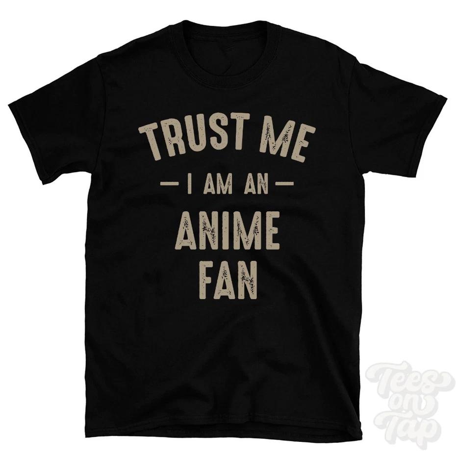 TRUST ME I AM AN ANIME FAN T-SHIRT best funny awesome gift