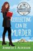 Книга Collecting Can Be Murder : A Cozy Murder Mystery with a Female Amateur Sleuth : 1