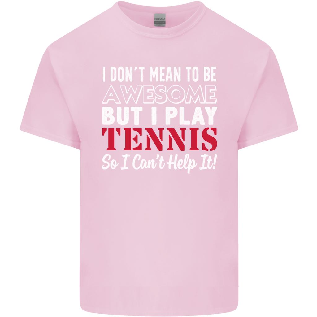 I Dont Mean to Be but I Play Tennis Player Unisexs Light Cotton TShirt