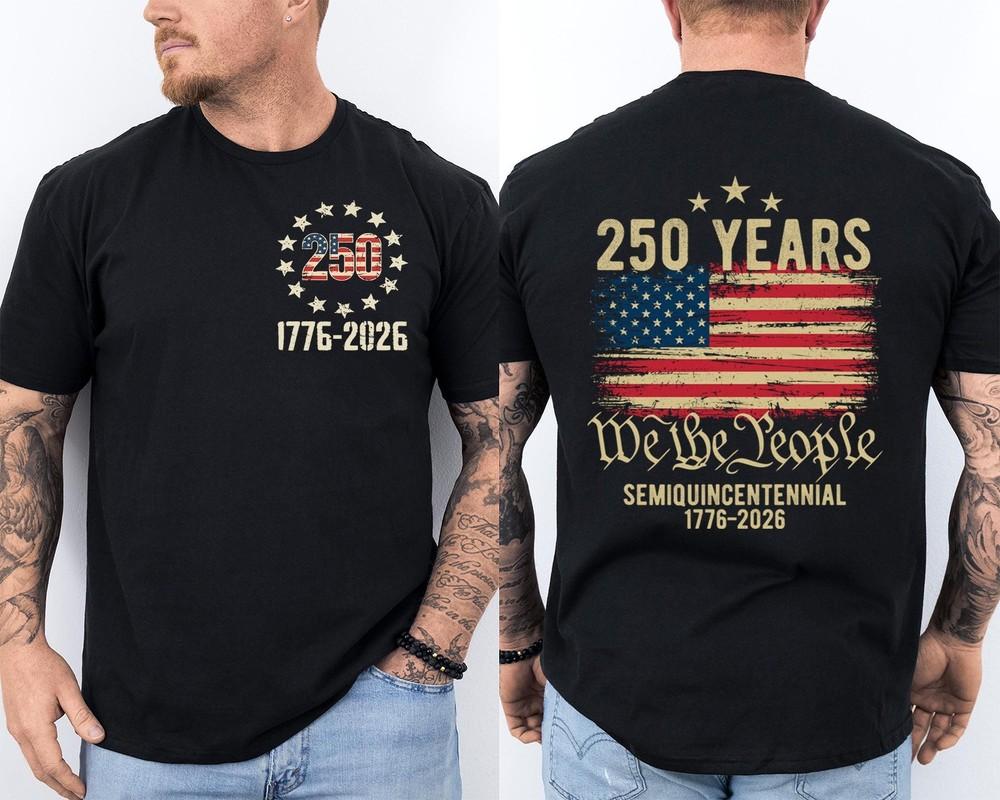 250 Years Of Independence America 250th Years Anniversary Front amp; Back TShirt Unisex T-Shirt