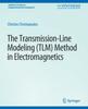 Книга The Transmission-Line Modeling (TLM) Method In Electromagnetics
