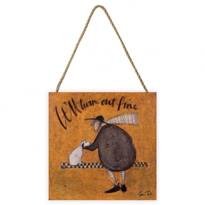 Sam Toft ItÂ´ll Turn Out Fine Wooden Plaque