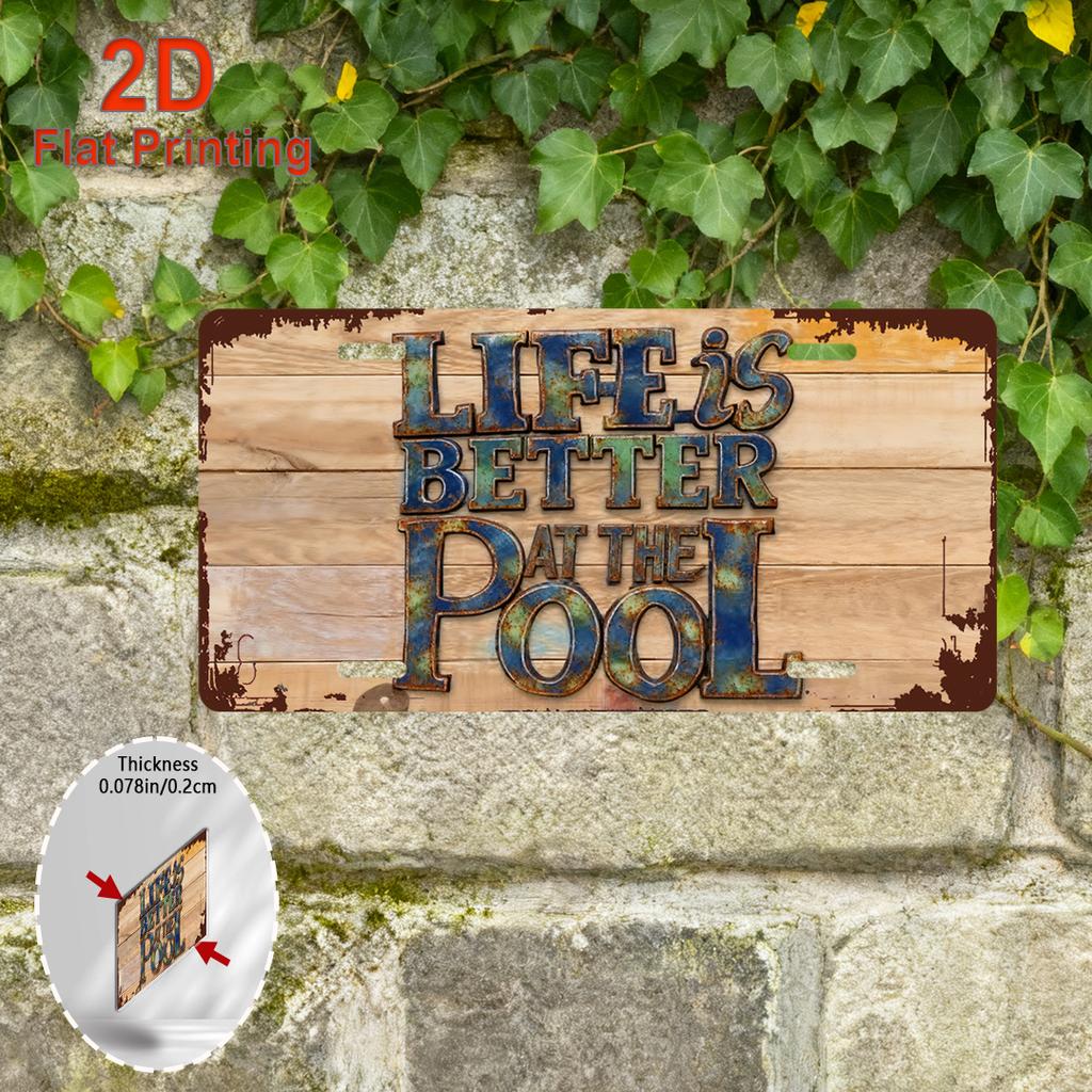 D Flat Printing Vintage LIFE IS BETTER AT THE POOL with Rustic Wood Plank Background Patina Metal Text Aluminum Tin Paintin