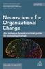 The Neuroscience for Organizational Change : An Evidence-based Practical Guide To Managing Change Book