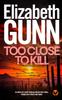 Книга TOO CLOSE TO KILL an Addictive Crime Thriller and Mystery Novel Packed with Twists and Turns : 3