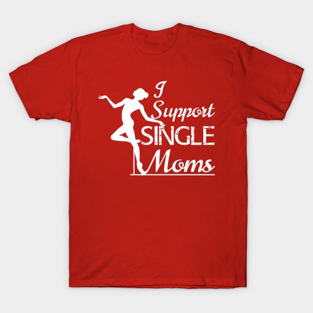 Unisex Fashion TShirt I Support Single Moms Print TShirt Plus Size S-5XL T-Shirt 100%Cotton Tops O Neck Short Sleeve Tees