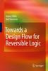 Книга Towards a Design Flow for Reversible Logic