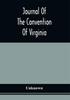 Книга Journal Of The Convention Of Virginia Held In The City Of Richmond On The First by UNKNOWN - Paperback