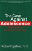 Книга Case Against Adolescence : Rediscovering the Adult In Every Teen