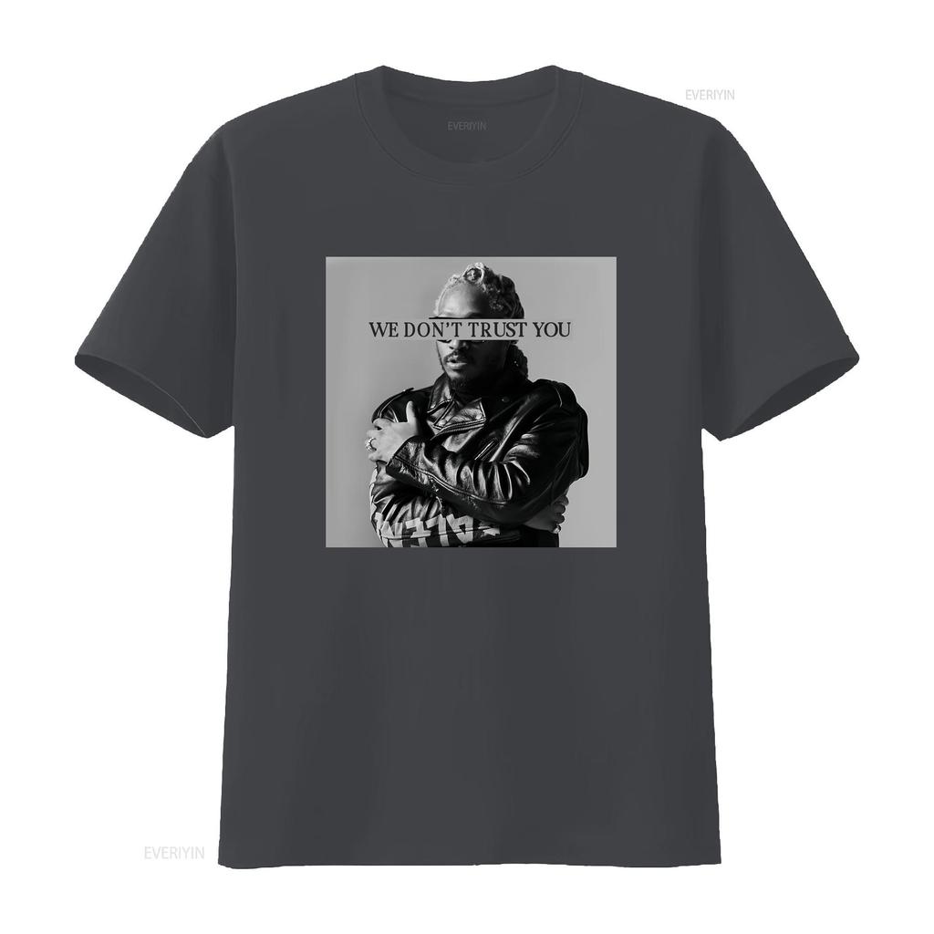 Future T Shirt We Dont Trust You Rapper vintage Washed streetwear Top For Everyday Wear Casual Breathable Slightly Soft