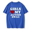 Girls Love My Autism Swag Смешные подарки для мальчиков-аутистов Осведомленность Футболки Графическая уличная одежда Идеи подарков с коротким рукавом Футболка для мужчин