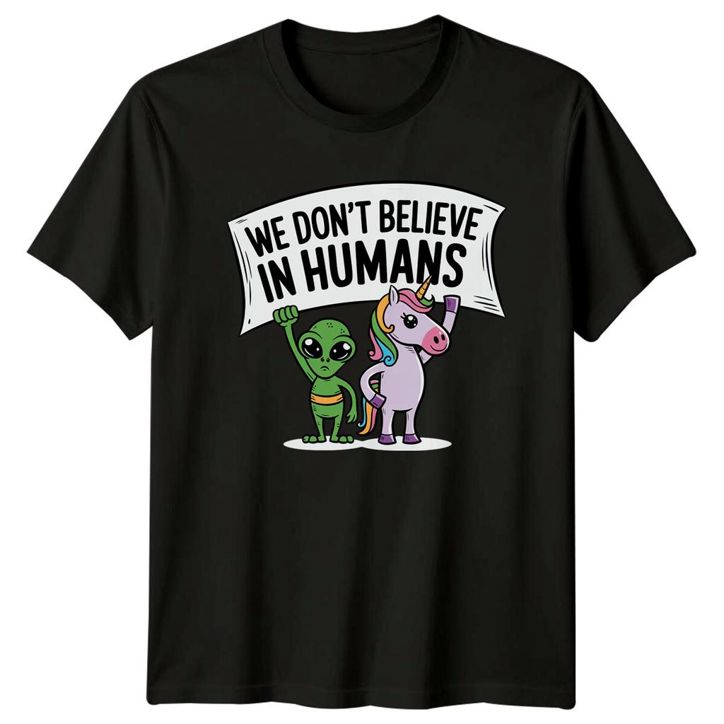 We Dont Believe In HuUnisexs Alien Unicorn Funny Sarcastic Graphic TShirt