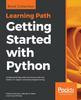 Книга Getting Started with Python : Understand Key Data Structures and Use Python In Object-oriented Programming