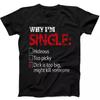 Why I'm Single Hideous Too Picky Dick Is Too Big Funny Saying Black T Shirt 390