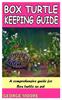 Книга Box Turtle Keeping Guide : A Comprehensive Guide for Box Turtle As Pet