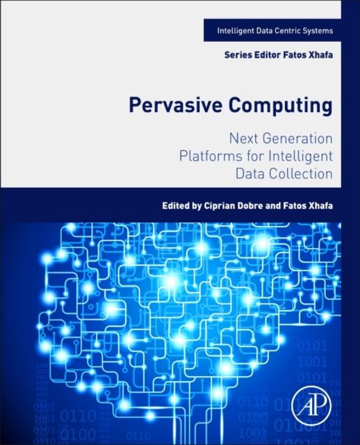 The Pervasive Computing : Next Generation Platforms for Intelligent Data Collection Book