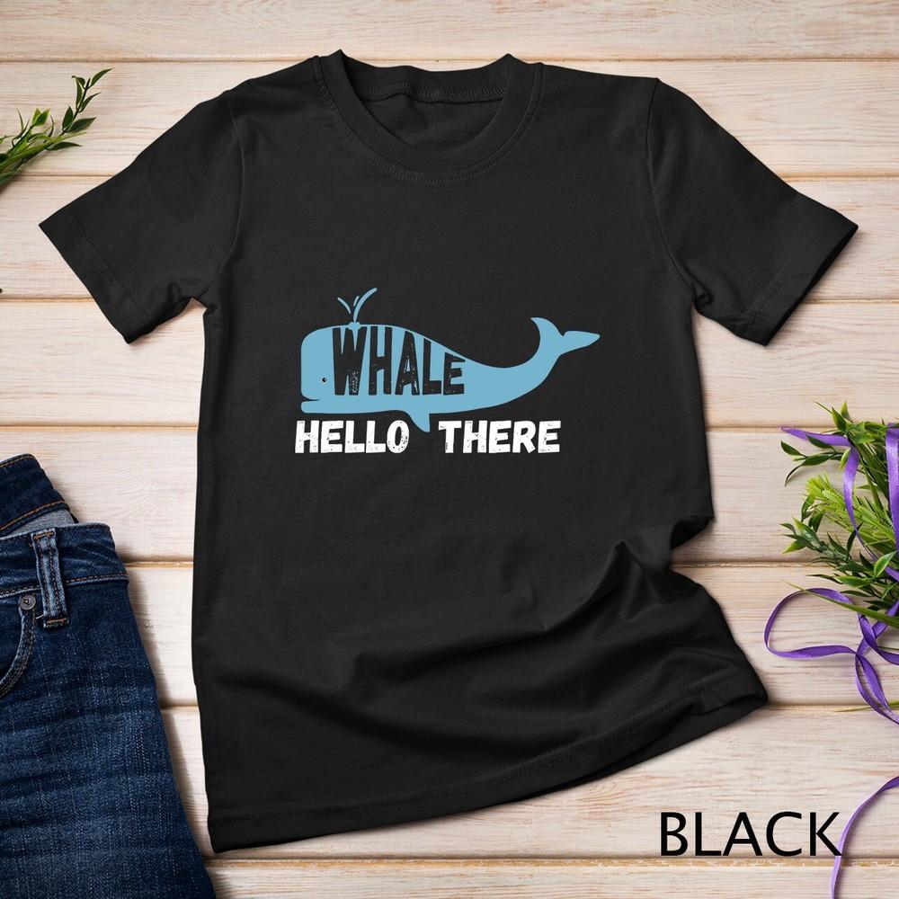 Funny Whale Hello There Save The Ocean Life Gift Orca Pun Unisex T-shirt
