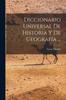The Diccionario Universal De Historia Y De Geografia ... Book