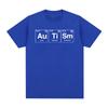 Autism Periodic Table Funny Meme Tshirts Mens Women Clothing Fashion Summer Short Sleeves Tshirt Cotton Casual T Shirts