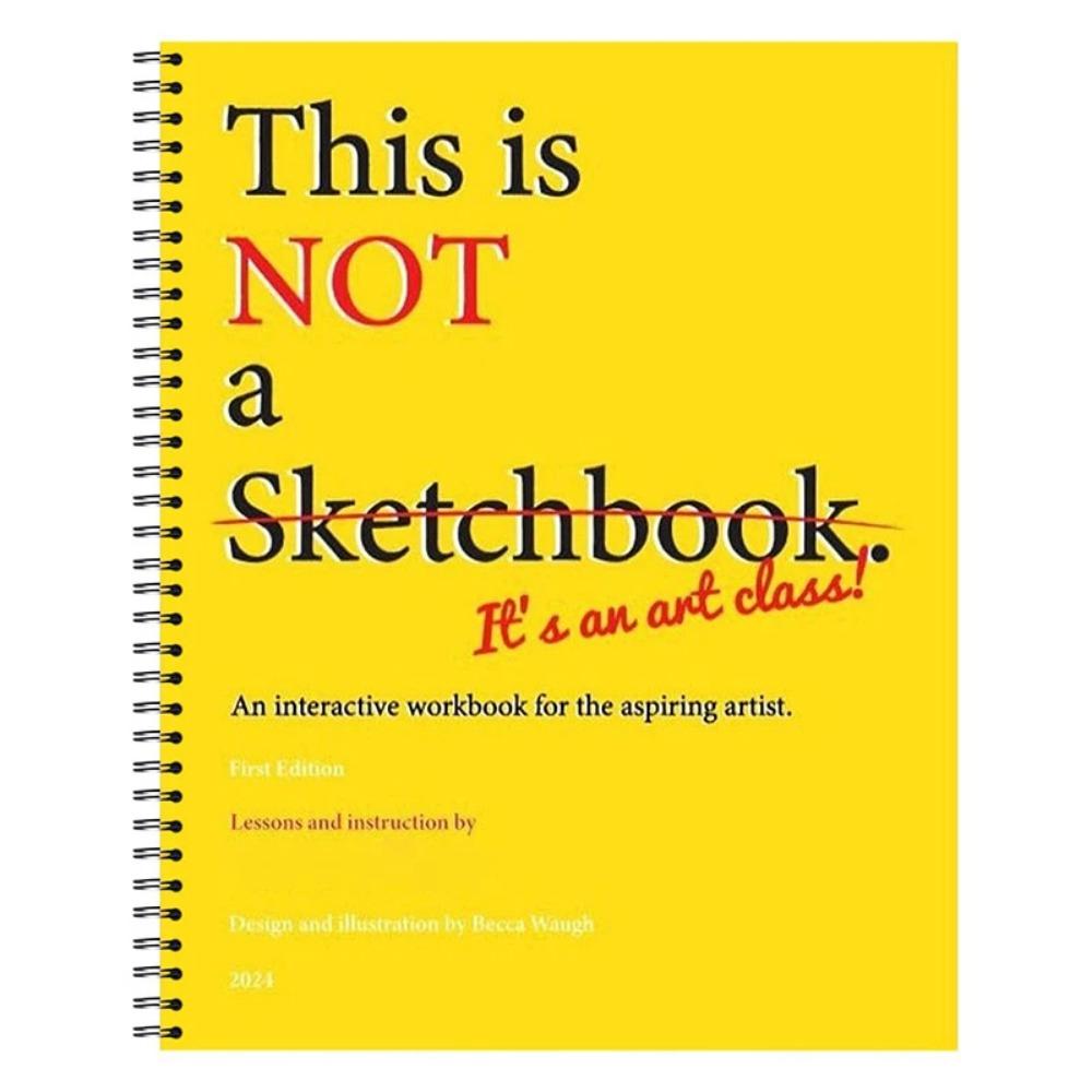 This Is Not a Sketchbook It's an Art Class Drawing Book with Lined Blank Pages for Kids Adults Easy Step Practices Sketchpa