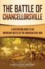 Книга The Battle Of Chancellorsville A Captivating Guide To An Important Battle Of Th by Captivating History - Paperback