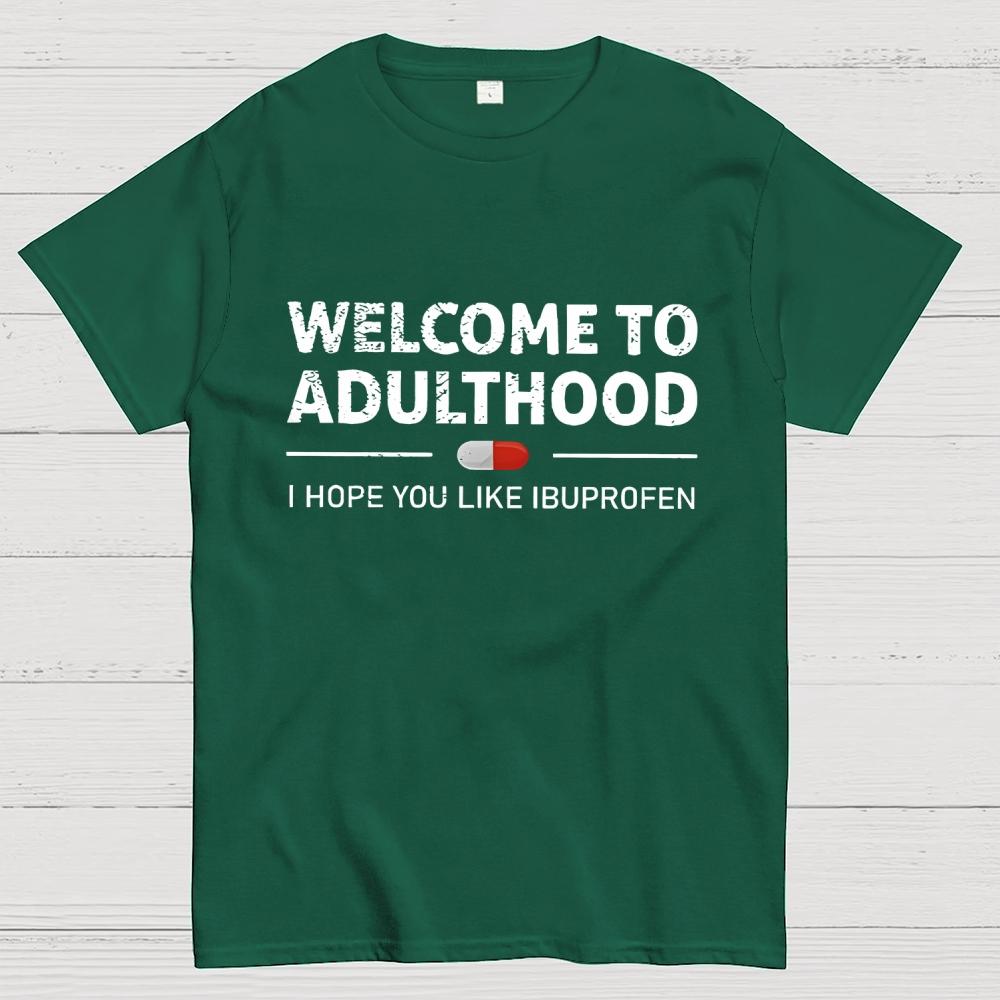 Funny Welcome To Adulthood I Hope You Like Ibuprofen Cotton Summer Casual Cool Loose T-Shirt