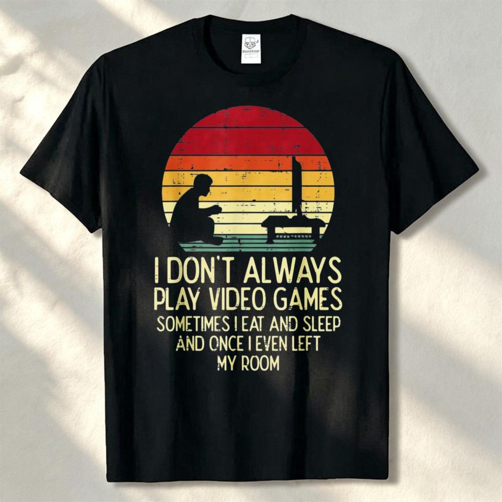 Dont Always Play Video Games Retro Gamer Men Boys Teens T-Shirt Streetwear Graphic T Shirts Men Clothing High Quality Cotton
