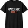 Gardener Uncle Mens Womens T-Shirt Funny Novelty Gift Tee Top