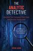 Книга The Analytic Detective : Decipher Your Company's Data Clues and Become Irreplaceable