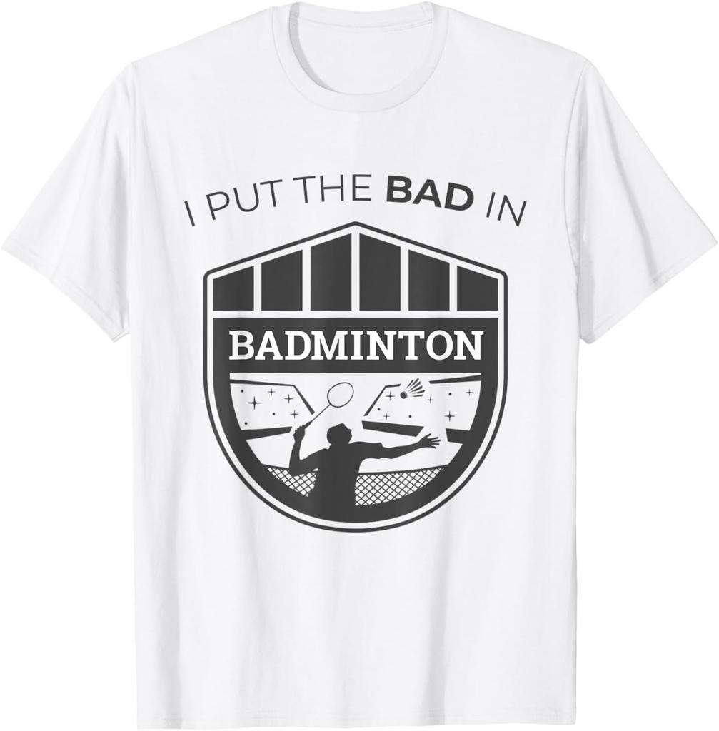 I Put The Bad in Badminton TShirt Badminton Player Tee Cotton Shirts for Men Graphic T Shirts Streetwear Camisas