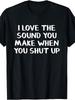 Women'S Loose Vintage T-Shirt with Fun Slogan I Like The Sound You Make When You Shut Up - Loose F