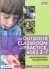 Книга The Outdoor Classroom In Practice, Ages 3???7 : A Month-By-Month Guide To Forest School Provision