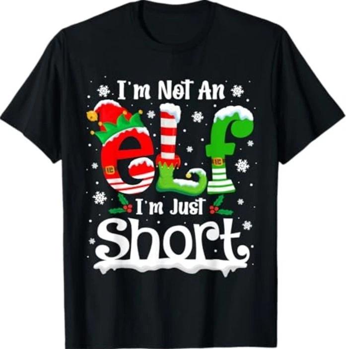 I'm Not an Elf I'm Just Short Funny Christmas Matching Elf 100% Cotton T-shirt Mens Tees Top