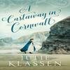 A Castaway In Cornwall by Julie Klassen Paperback Book 9780764234224