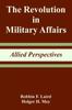 The The Revolution In Military Affairs : Allied Perspectives Book