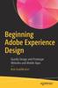 Книга Beginning Adobe Experience Design : Quickly Design and Prototype Websites and Mobile Apps