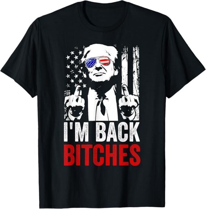 Funny Trump I'm Back Bitches Take Ameircan Great Again Unisex T-Shirt Unisex T-Shirt