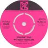 7inch Record PETULA CLARK - I Couldn't Live Without Your Love 7N17133 PYE Records 1965 UK Pop Used