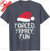 New Year Xmas Forced Family Funny Sarcastic Christmas Funny Men Women Regular High Quality Cotton Crewneck Shortsleev Tshirts