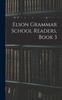 Книга Elson Grammar School Readers, Book 3