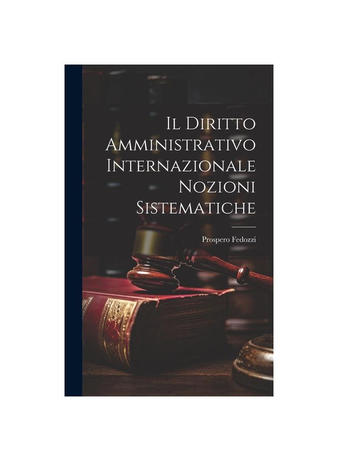 The Il Diritto Amministrativo Internazionale Nozioni Sistematiche Book