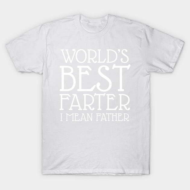 Unisex Fashion TShirt Worlds Best Farter I Mean Father Print TShirt Plus Size S-5XL T-Shirt 100%Cotton Tops O Neck Short Sleeve Tees