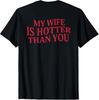 My Wife Is Hotter Than You Sarcastic Saying (On Back) T-Shirt Unisex T-Shirt