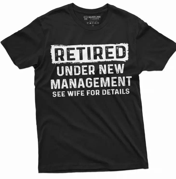 Men's Funny RetiremenT-Shirt Retired Under New Management Tee Retirement Gifts