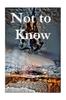 Книга Not To Know : An Anthology of Poems