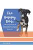 Книга The Happy Dog : A Practical Guide To Ensuring Your Canine Companion Lives Their Best Life