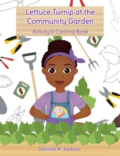 The Lettuce Turnip At the Community Garden : Activity and Coloring Book Book