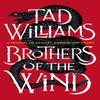 Brothers of the Wind by Tad Williams Hardback Book 9781473646681