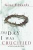 Книга The Day I Was Crucified